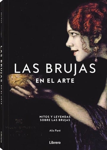 BRUJAS EN EL ARTE, LAS: MITOS Y LEYENDAS SOBRE LAS BRUJAS