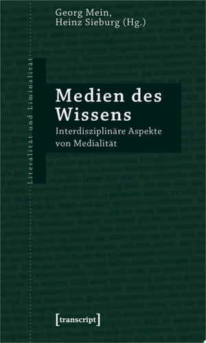 Medien des Wissens Interdisziplinäre Aspekte von Medialität