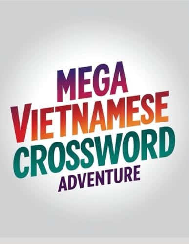 Mega Vietnamese Crossword Adventure: Challenging Puzzles for Adults Brain Training Vocabulary Boost Fun Vietnamese Word Games