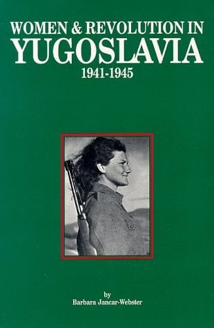 Women & Revolution in Yugoslavia, 1941-1945