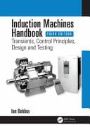 Induction Machines Handbook Transients, Control Principles, Design and Testing