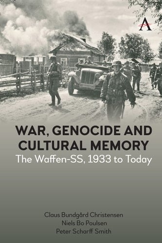 War, Genocide and Cultural Memory The Waffen-SS, 1933 to Today