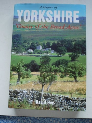 A History of Yorkshire: County of the Broad Acres