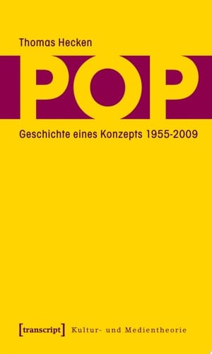Pop Geschichte eines Konzepts 1955-2009