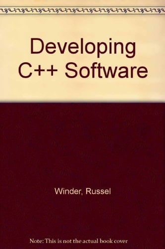 Developing C++ Software (Wiley Professional Computing)