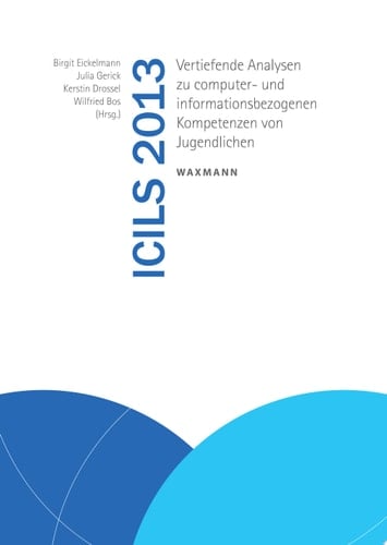 ICILS 2013 Vertiefende Analysen zu computer- und informationsbezogenen Kompetenzen von Jugendlichen