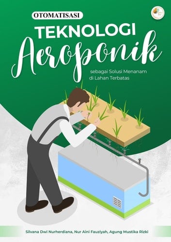 Otomatisasi Teknologi Aeroponik sebagai Solusi Menanam di Lahan Terbatas