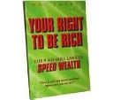 Your Right to Be Rich The 9 No-Bull Laws of Speed Wealth