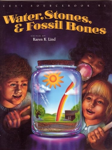 Water, Stones & Fossil Bones Earth Science Activities for Elementary and Middle Level Grades