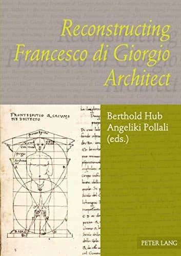 Reconstructing Francesco Di Giorgio, Architect
