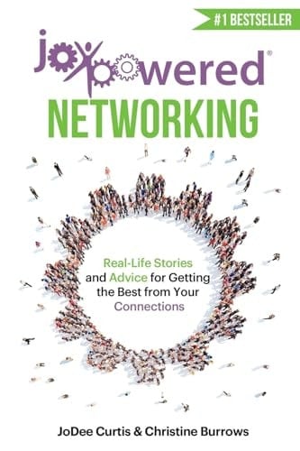 JoyPowered Networking Real-Life Stories and Advice for Getting the Best from Your Connections