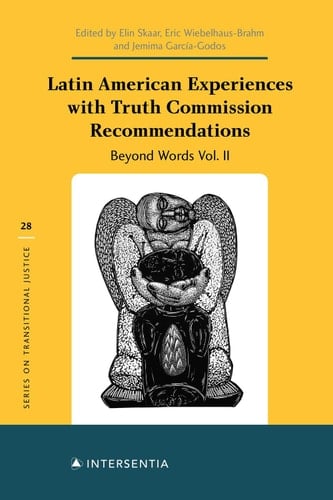 Latin American Experiences with Truth Commission Recommendations Beyond Words Vol. II