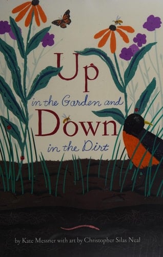 Up in the Garden and Down in the Dirt (Spring Books for Kids, Gardening for Kids, Preschool Science Books, Children's Nature Books)