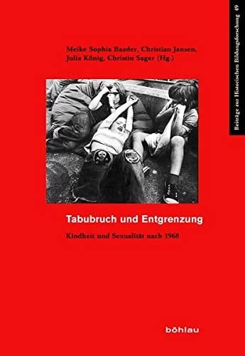 Tabubruch und Entgrenzung Kindheit und Sexualität nach 1968