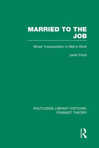 Married to the Job (RLE Feminist Theory) Wives' Incorporation in Men's Work