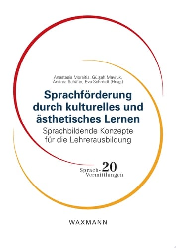 Sprachförderung durch kulturelles und ästhetisches Lernen Sprachbildende Konzepte für die Lehrerausbildung