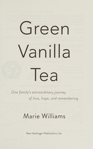 Green Vanilla Tea One Family's Extraordinary Journey of Love, Hope, and Remembering