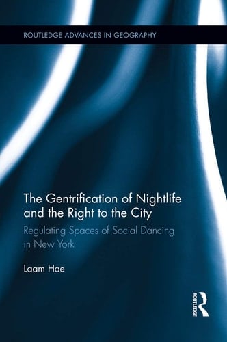 The Gentrification of Nightlife and the Right to the City Regulating Spaces of Social Dancing in New York