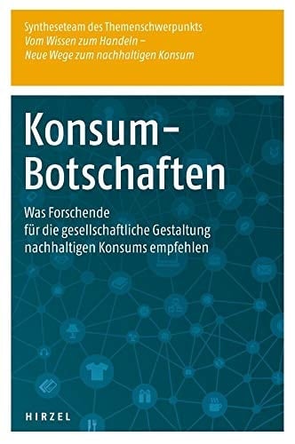 Konsum-Botschaften was Forschende für die gesellschaftliche Gestaltung nachhaltigen Konsums empfehlen