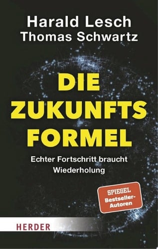 Die Zukunftsformel Echter Fortschritt braucht Wiederholung