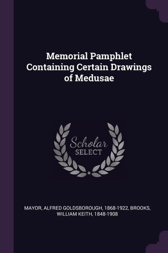 Memorial Pamphlet Containing Certain Drawings of Medusae