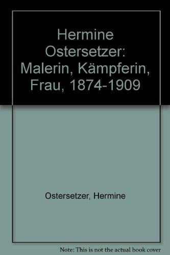 Hermine Ostersetzer Malerin, Kämpferin, Frau ; 1874 - 1909