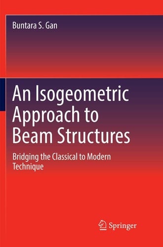 An Isogeometric Approach to Beam Structures Bridging the Classical to Modern Technique
