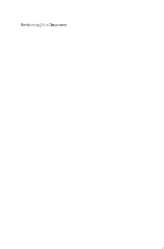 Revisioning John Chrysostom New Approaches, New Perspectives