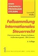 Fallsammlung internationales Steuerrecht Einkommensteuer, Körperschaftsteuer, Aussensteuergesetz, DBA-Schweiz
