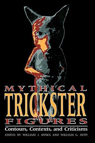 Mythical Trickster Figures Contours, Contexts, and Criticisms
