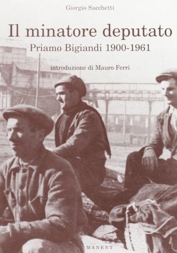 Il minatore deputato. Priamo Bigiandi (1900-1961)