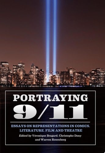 Portraying 9/11 Essays on Representations in Comics, Literature, Film and Theatre