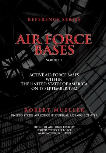 Air Force Bases Active Air Force Bases Within the United States of America on 17 September 1982