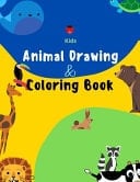 Kids Animal Drawing and Coloring Book Motivational and Inspirational Book on How to Draw Animals from Animal Kingdom, a Grid to Copy Method for Drawing, Coloring, and Activity Book for Kids to Learn and Draw Cute Animals