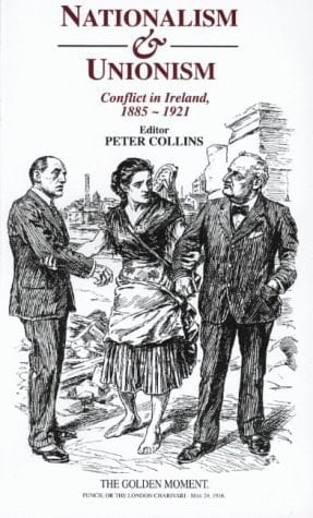 Nationalism & Unionism: Conflict In Ireland 1885-1921