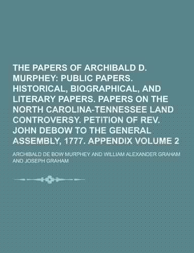 The Papers of Archibald D. Murphey Volume 2