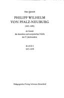 Philipp Wilhelm von Pfalz-Neuburg (1615-1690) als Gestalt der deutschen und europäischen Politik des 17. Jahrhunderts 1615-1658. 1