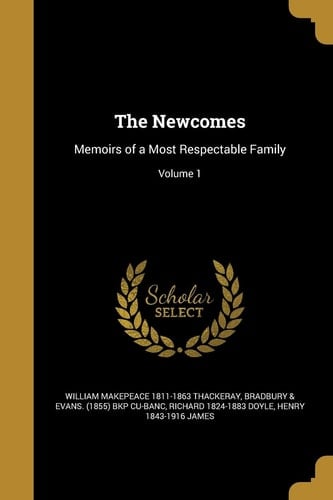 The Newcomes Memoirs of a Most Respectable Family; Volume 1