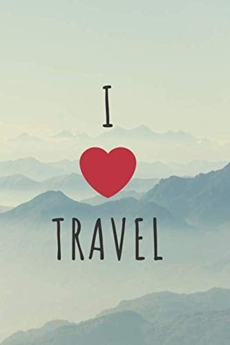 I love travel: Travel Journal, Travel notebook, 6" x 9", lined journal, travel notebook , blank book notebook, 120 pages for writing notes (Travel Journals)