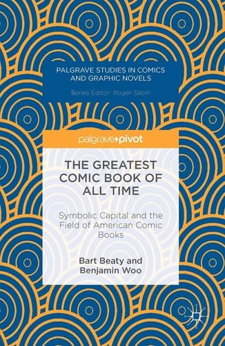 The Greatest Comic Book of All Time Symbolic Capital and the Field of American Comic Books