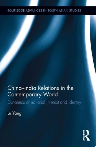 China-India Relations in the Contemporary World Dynamics of national Identity and Interest