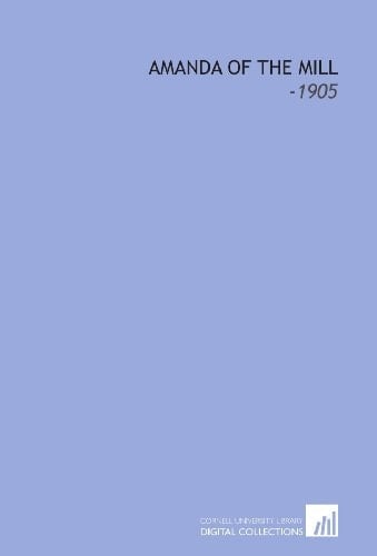 Amanda of the Mill: -1905