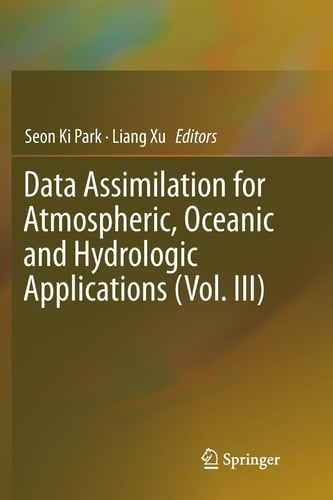 Data Assimilation for Atmospheric, Oceanic and Hydrologic Applications (Vol. III)