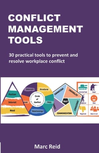 Conflict Management Tools: 30 practical tools to prevent and resolve workplace conflict