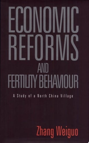 Chinese Economic Reforms and Fertility Bahaviour [sic] A Study of a North China Village
