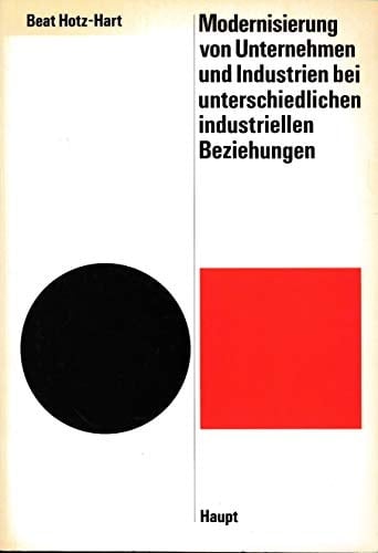 Modernisierung von Unternehmen und Industrien bei unterschiedlichen industriellen Beziehungen: Ein Vergleich in der verarbeitenden Industrie der USA, ... orientierte Theorie (German Edition)