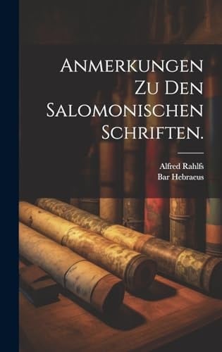 Anmerkungen zu den salomonischen Schriften.