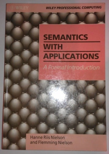 Semantics With Applications: A Formal Introduction (Wiley Professional Computing)