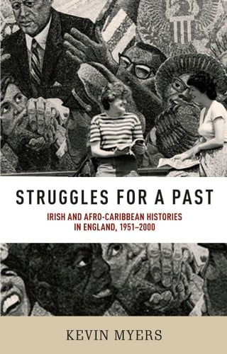 Struggles for a Past Irish and Afro-Caribbean Histories in England, 1951-2000