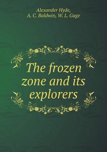 The frozen zone and its explorers